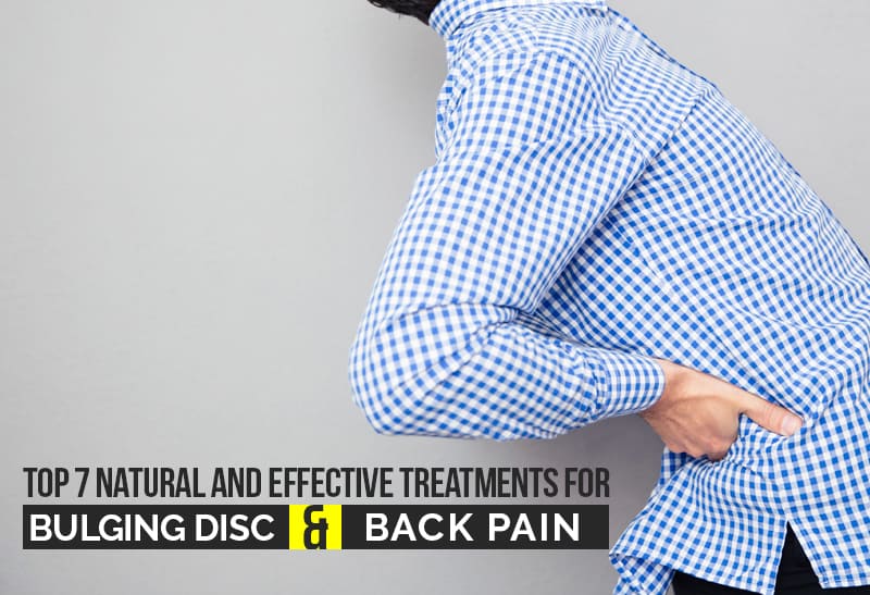 Top 7 Natural And Effective Treatments For Bulging Disc And Back Pain