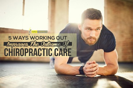 5 Ways Working Out Improves The Outcome Of Chiropractic Care