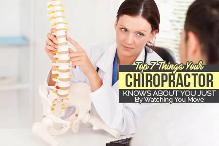Top 7 Things Your Chiropractor Knows About You Just By Watching You Move