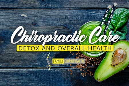 Chiropractic Care, Detox And Overall Health