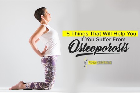 5 Things That Will Help You If You Suffer From Osteoporosis