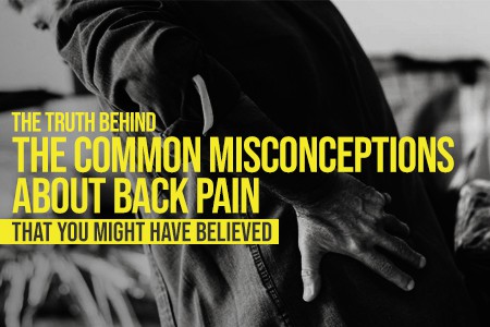 The Truth Behind The Common Misconceptions About Back Pain That You Might Have Believed