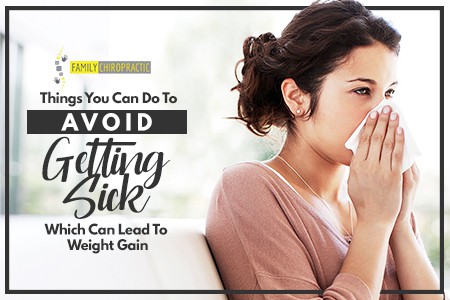 Things You Can Do To Avoid Getting Sick Which Can Lead To Weight Gain